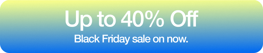 Black Friday Sale: up to 40% off